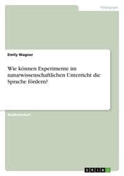 Cover von Wie können Experimente im naturwissenschaftlichen Unterricht die Sprache fördern?