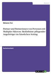 Cover von Partner und Partnerinnen von Personen mit Multipler Sklerose. Bedürfnisse pflegender Angehöriger im häuslichen Setting