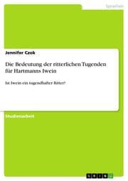 Cover von Die Bedeutung der ritterlichen Tugenden für Hartmanns Iwein