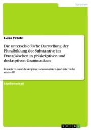 Cover von Die unterschiedliche Darstellung der Pluralbildung der Substantive im Französischen in präskriptiven und deskriptiven Grammatiken
