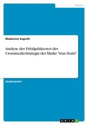 Cover von Analyse der Erfolgsfaktoren der Crossmedia-Strategie der Marke 'true fruits'