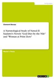 Cover von A Narratological Study of Nawal El Saadawi's Novels 'God Dies by the Nile' and 'Woman at Point Zero'