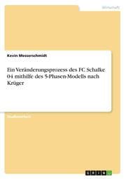 Cover von Ein Veränderungsprozess des FC Schalke 04 mithilfe des 5-Phasen-Modells nach Krüger