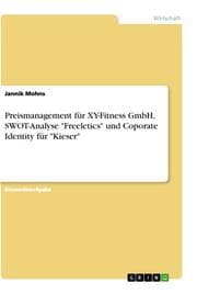 Cover von Preismanagement für XY-Fitness GmbH, SWOT-Analyse 'Freeletics' und Coporate Identity für 'Kieser'
