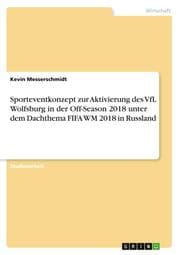 Cover von Sporteventkonzept zur Aktivierung des VfL Wolfsburg in der Off-Season 2018 unter dem Dachthema FIFA WM 2018 in Russland