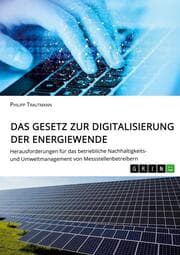Cover von Das Gesetz zur Digitalisierung der Energiewende. Herausforderungen für das betriebliche Nachhaltigkeits- und Umweltmanagement von Messstellenbetreibern