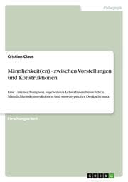 Cover von Männlichkeit(en) - zwischen Vorstellungen und Konstruktionen