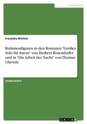 Cover von Robinsonfiguren in den Romanen 'Großes Solo für Anton' von Herbert Rosendorfer und in 'Die Arbeit der Nacht' von Thomas Glavinic