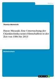 Cover von Hayao Miyazaki. Eine Untersuchung der Charakteristika seines Filmschaffens in der Zeit von 1984 bis 2013