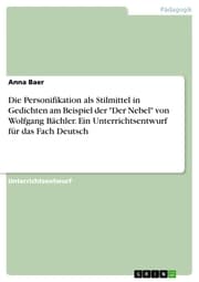 Cover von Die Personifikation als Stilmittel in Gedichten am Beispiel der 'Der Nebel' von Wolfgang Bächler. Ein Unterrichtsentwurf für das Fach Deutsch