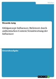 Cover von Erfolgsrezept Influencer, Mehrwert durch authentischen Content, Verantwortung der Influencer