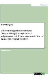 Cover von Müssen integrationsorientierte Weiterbildungskonzepte durch migrationssensible und rassismuskritische Konzepte ergänzt werden?