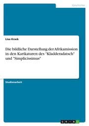 Cover von Die bildliche Darstellung der Afrikamission in den Karikaturen des 'Kladderadatsch' und 'Simplicissimus'
