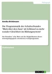 Cover von Die Programmatik des Schulverbundes 'Blick über den Zaun' als Schlüssel zu mehr sozialer Gleichheit im Bildungssystem?