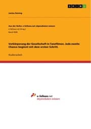 Cover von Verkörperung der Gesellschaft in Tanzfilmen. Jede zweite Chance beginnt mit dem ersten Schritt.