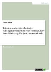 Cover von Interkomprehensionsbasierter Anfängerunterricht im Fach Spanisch. Eine Sensibilisierung für Sprachen entwickeln