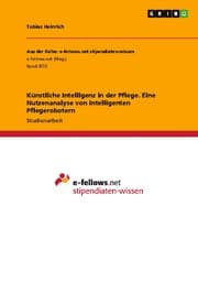 Cover von Künstliche Intelligenz in der Pflege. Eine Nutzenanalyse von intelligenten Pflegerobotern