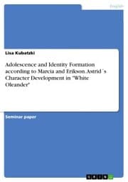 Cover von Adolescence and Identity Formation according to Marcia and Erikson. Astrid's Character Development in 'White Oleander'
