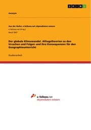 Cover von Der globale Klimawandel. Alltagstheorien zu den Ursachen und Folgen und ihre Konsequenzen für den Geographieunterricht