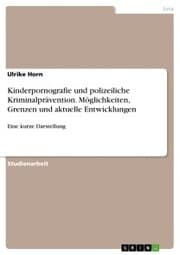 Cover von Kinderpornografie und polizeiliche Kriminalprävention. Möglichkeiten, Grenzen und aktuelle Entwicklungen