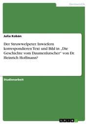 Cover von Der Struwwelpeter. Inwiefern korrespondieren Text und Bild in Die Geschichte vom Daumenlutscher von Dr. Heinrich Hoffmann?
