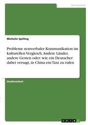 Cover von Probleme nonverbaler Kommunikation im kulturellen Vergleich. Andere Länder, andere Gesten oder: wie ein Deutscher dabei versagt, in China ein Taxi zu rufen