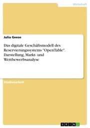 Cover von Das digitale Geschäftsmodell des Reservierungssystems 'OpenTable'. Darstellung, Markt- und Wettbewerbsanalyse