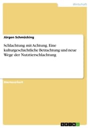 Cover von Schlachtung mit Achtung. Eine kulturgeschichtliche Betrachtung und neue Wege der Nutztierschlachtung