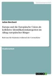 Cover von Europa und die Europäische Union als kollektive Identifikationskategorien im Alltag europäischer Bürger