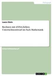 Cover von Rechnen mit ANNA-Zahlen. Unterrichtsentwurf im Fach Mathematik