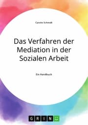 Cover von Das Verfahren der Mediation in der Sozialen Arbeit, Konfliktverständnis und Kommunikation