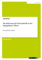 Cover von Die Relevanz der Tiersymbolik in Art Spiegelmans 'Maus'