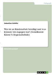 Cover von Wer ist an Kinderarbeit beteiligt und was können wir dagegen tun? (Sozialkunde Klasse 9, Regionalschule)
