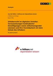 Cover von Urheberrecht im digitalen Zeitalter. Voraussetzungen konkludenter Einwilligungen sowie stillschweigender Lizenzen und ihre Vereinbarkeit mit dem Schutz des Urhebers