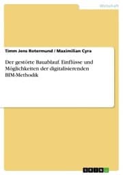Cover von Der gestörte Bauablauf. Einflüsse und Möglichkeiten der digitalisierenden BIM-Methodik