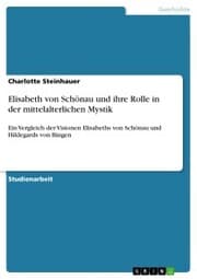 Cover von Elisabeth von Schönau und ihre Rolle in der mittelalterlichen Mystik