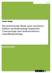 Cover von Hat motivierende Musik einen messbaren Einfluss auf Krafttraining? Empirische Untersuchung eines kraftorientierten Schnellkrafttrainings