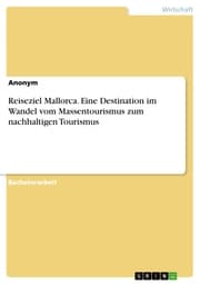 Cover von Reiseziel Mallorca. Eine Destination im Wandel vom Massentourismus zum nachhaltigen Tourismus