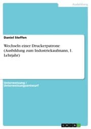 Cover von Wechseln einer Druckerpatrone (Ausbildung zum Industriekaufmann, 1. Lehrjahr)