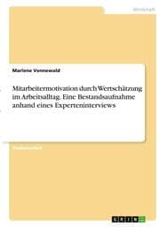 Cover von Mitarbeitermotivation durch Wertschätzung im Arbeitsalltag. Eine Bestandsaufnahme anhand eines Experteninterviews