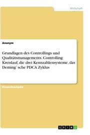Cover von Grundlagen des Controllings und Qualitätsmanagements. Controlling Kreislauf, die drei Kennzahlensysteme, das Deming'sche PDCA Zyklus