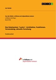 Cover von Das Dateisystem 'Lustre'. Architektur, Funktionen, Verwendung, aktuelle Forschung