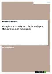 Cover von Compliance im Arbeitsrecht. Grundlagen, Maßnahmen und Beteiligung