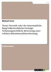 Cover von Treaty Override oder der innerstaatliche Rang Völkerrechtlicher Verträge. Verfassungsrechtliche Bewertung einer solchen Abkommensüberschreitung