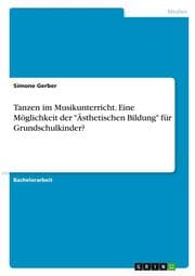 Cover von Tanzen im Musikunterricht. Eine Möglichkeit der 'Ästhetischen Bildung' für Grundschulkinder?