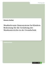 Cover von Musikrelevante Sinnessysteme bei Kindern. Bedeutung für die Gestaltung des Musikunterrichts in der Grundschule