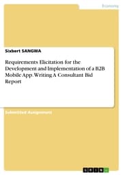 Cover von Requirements Elicitation for the Development and Implementation of a B2B Mobile App. Writing A Consultant Bid Report