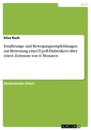 Cover von Ernährungs- und Bewegungsempfehlungen zur Betreuung eines Typ-II-Diabetikers über einen Zeitraum von 6 Monaten