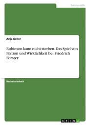 Cover von Robinson kann nicht sterben. Das Spiel von Fiktion und Wirklichkeit bei Friedrich Forster
