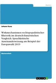 Cover von Wirkmechanismen rechtspopulistischer Rhetorik im deutsch-französischen Vergleich. Sprachkritische Auseinandersetzung am Beispiel der Europawahl 2019